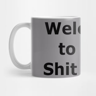 Welcome to the Shit Show Mug